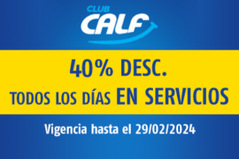 CLUB CALF / 40% DESC. / TODOS LOS DÍAS EN SERVICIOS / VIGENCIA: 29/02/24