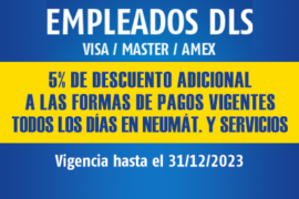 EMPELADOS DLS / 5% DESC. ADIC. A FORMAS DE PAGO VIGENTES / TODOS LOS DÍAS EN NEUM. Y SERV. / VIG.: 31/12/2023