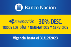 PYME NACION / 30% DESC. / TODOS LOS DÍAS EN NEUMATICOS Y SERVICIOS / VIGENCIA: 31/12/2023